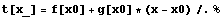 t[x_] = f[x0] + g[x0] * (x - x0)/.%