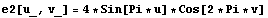 e2[u_, v_] = 4 * Sin[Pi * u] * Cos[2 * Pi * v]