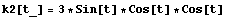 k2[t_] = 3 * Sin[t] * Cos[t] * Cos[t]