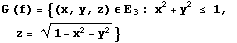 G (f) = {(x, y, z) ϵ E_ ( 3) : x^2 + y^2 ≤ 1, z = (1 - x^2 - y^2)^(1/2)}