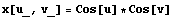 x[u_, v_] = Cos[u] * Cos[v]