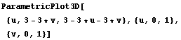 ParametricPlot3D[{u, 3 - 3 * v, 3 - 3 * u - 3 * v}, {u, 0, 1}, {v, 0, 1}]